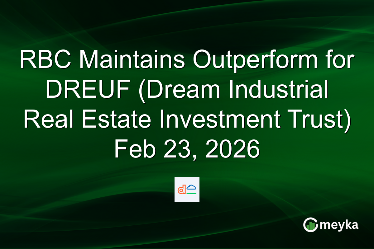 RBC Maintains Outperform for DREUF (Dream Industrial Real Estate Investment Trust) Feb 23, 2026