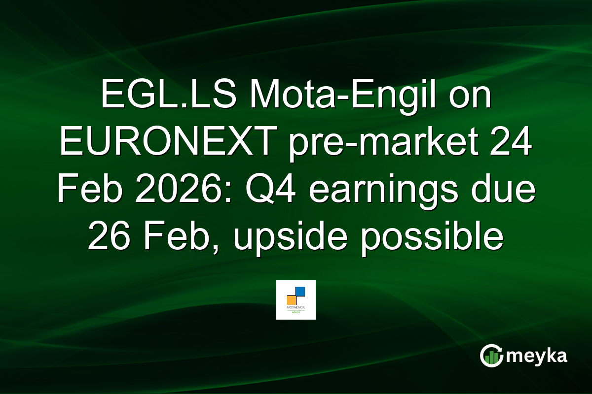 EGL.LS Mota-Engil on EURONEXT pre-market 24 Feb 2026: Q4 earnings due 26 Feb, upside possible