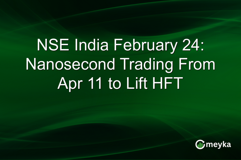 NSE India February 24: Nanosecond Trading From Apr 11 to Lift HFT