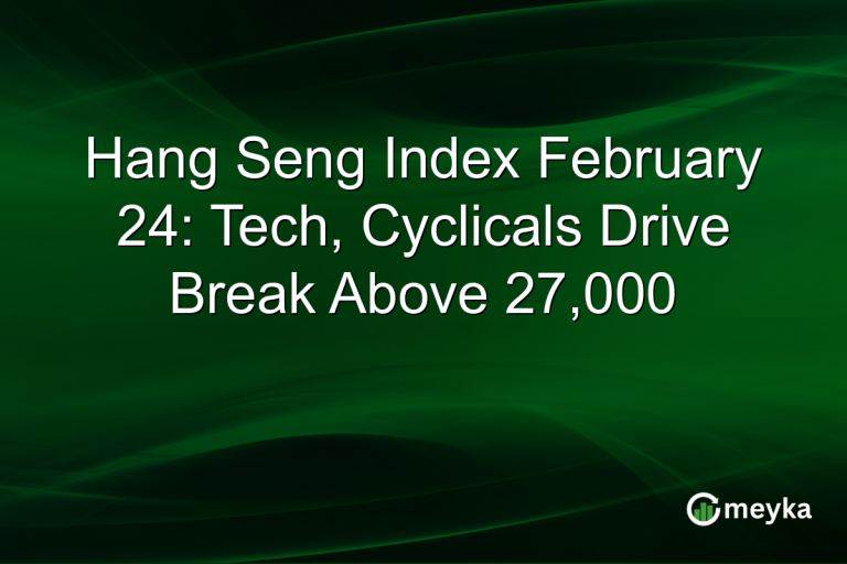 Hang Seng Index February 24: Tech, Cyclicals Drive Break Above 27,000