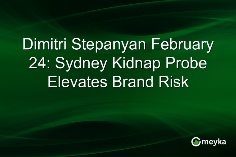 Dimitri Stepanyan February 24: Sydney Kidnap Probe Elevates Brand Risk