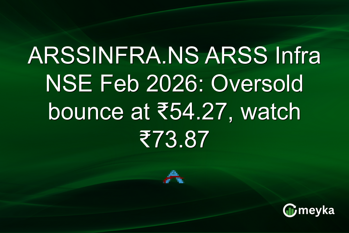 ARSSINFRA.NS ARSS Infra NSE Feb 2026: Oversold bounce at ₹54.27, watch ₹73.87