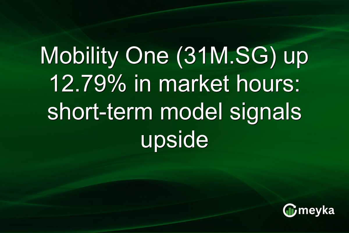 Mobility One (31M.SG) up 12.79% in market hours: short-term model signals upside