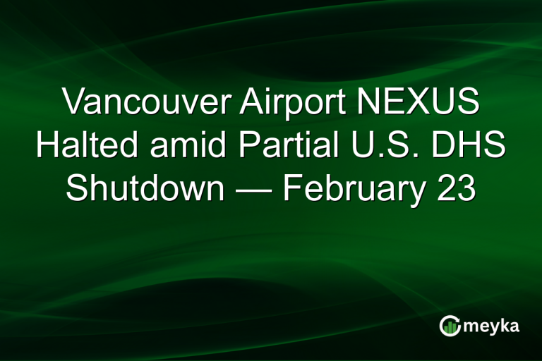 Vancouver Airport NEXUS Halted amid Partial U.S. DHS Shutdown — February 23