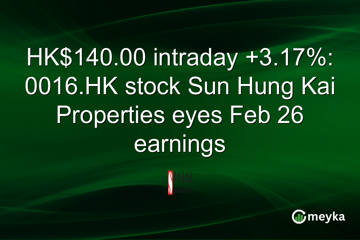 HK$140.00 intraday +3.17%: 0016.HK stock Sun Hung Kai Properties eyes Feb 26 earnings