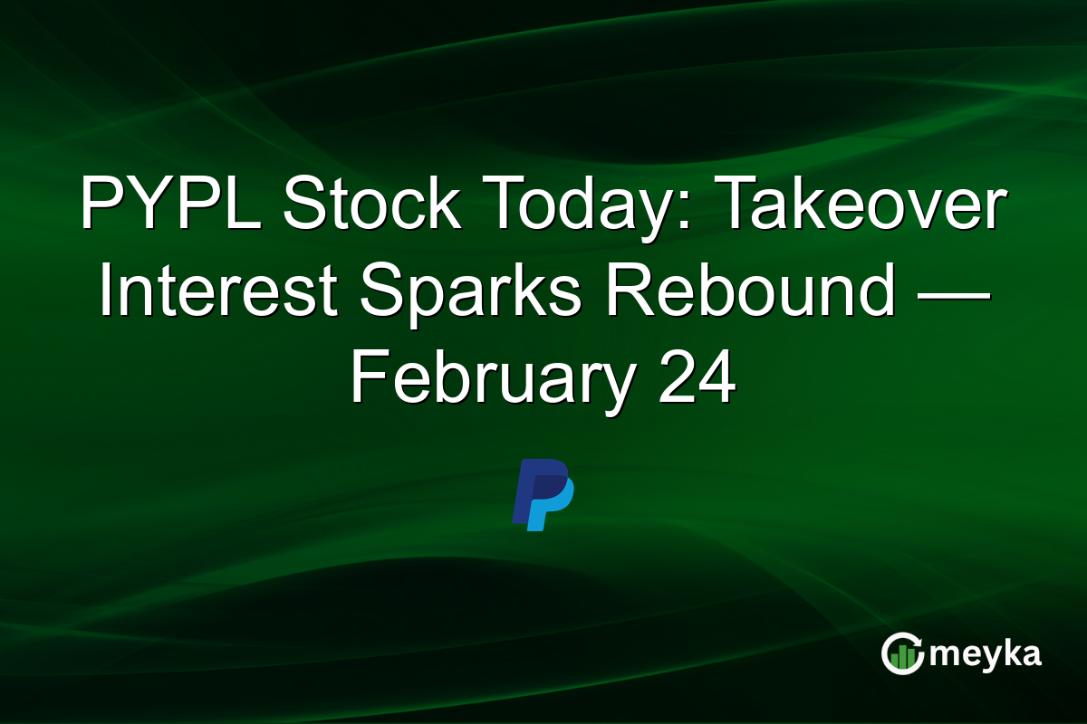 PYPL Stock Today: Takeover Interest Sparks Rebound — February 24