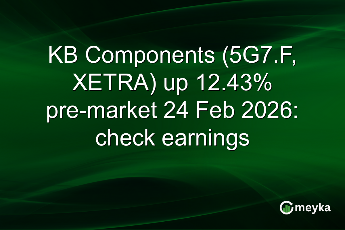 KB Components (5G7.F, XETRA) up 12.43% pre-market 24 Feb 2026: check earnings