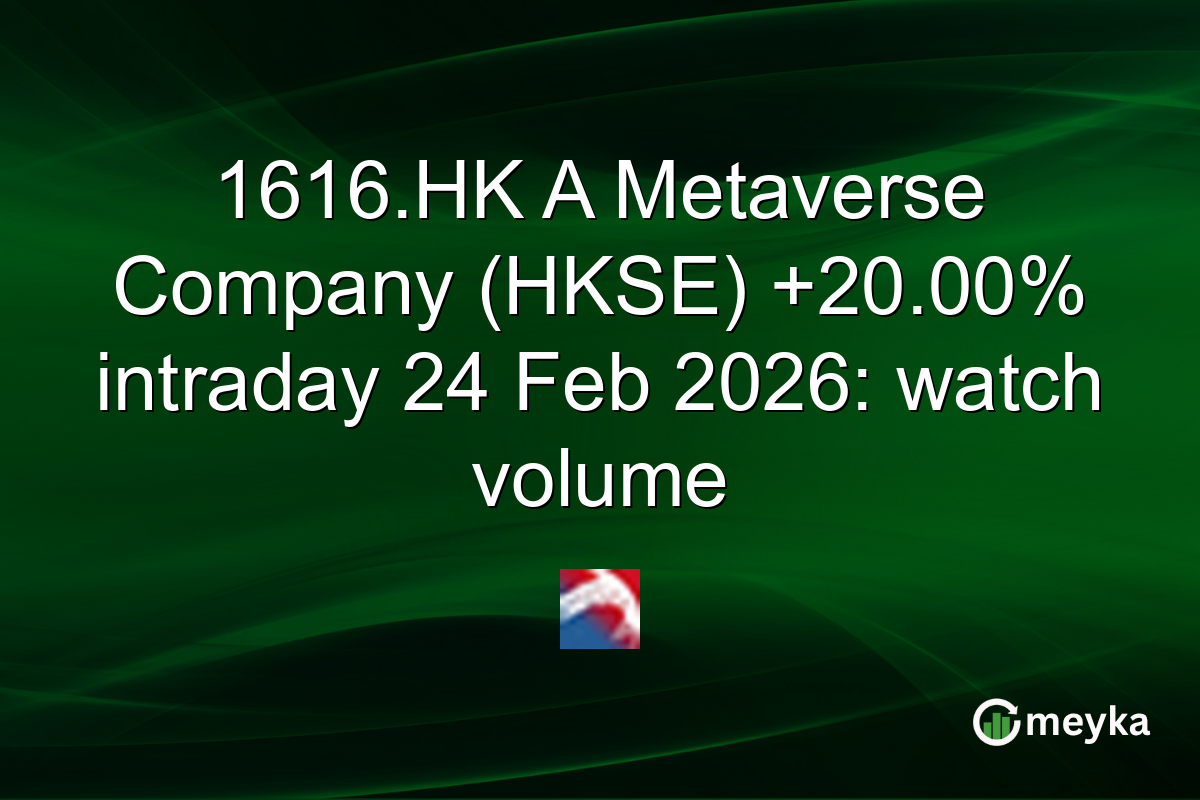 1616.HK A Metaverse Company (HKSE) +20.00% intraday 24 Feb 2026: watch volume