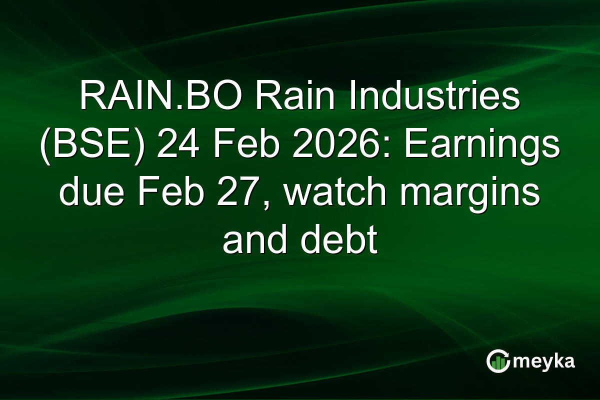 RAIN.BO Rain Industries (BSE) 24 Feb 2026: Earnings due Feb 27, watch margins and debt