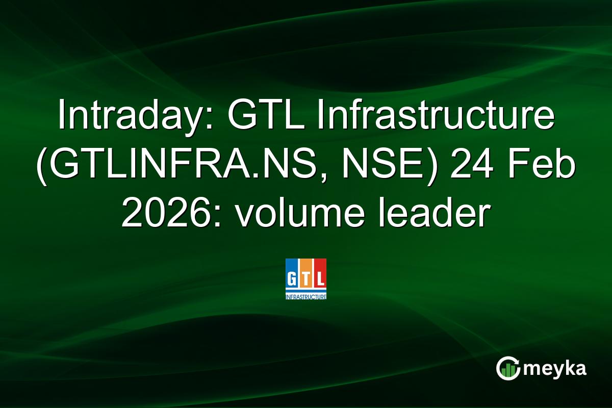 Intraday: GTL Infrastructure (GTLINFRA.NS, NSE) 24 Feb 2026: volume leader