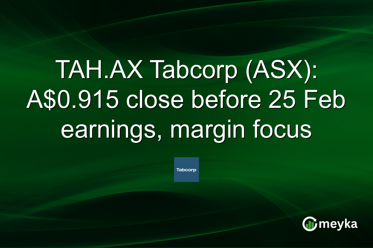 TAH.AX Tabcorp (ASX): A$0.915 close before 25 Feb earnings, margin focus