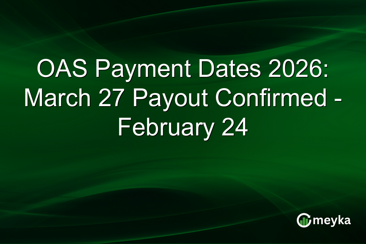 OAS Payment Dates 2026: March 27 Payout Confirmed – February 24