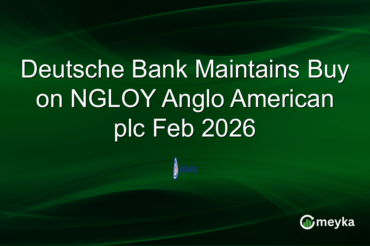 Deutsche Bank Maintains Buy on NGLOY Anglo American plc Feb 2026