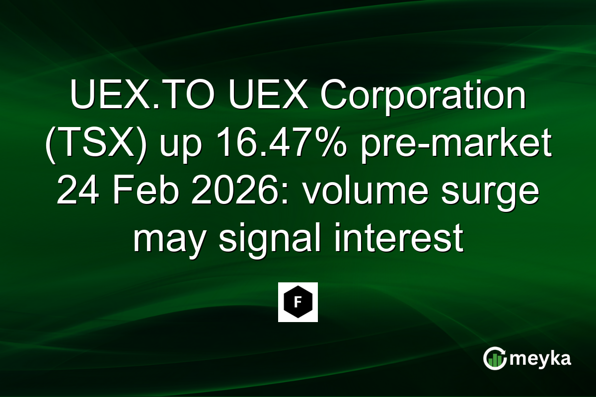 UEX.TO UEX Corporation (TSX) up 16.47% pre-market 24 Feb 2026: volume surge may signal interest