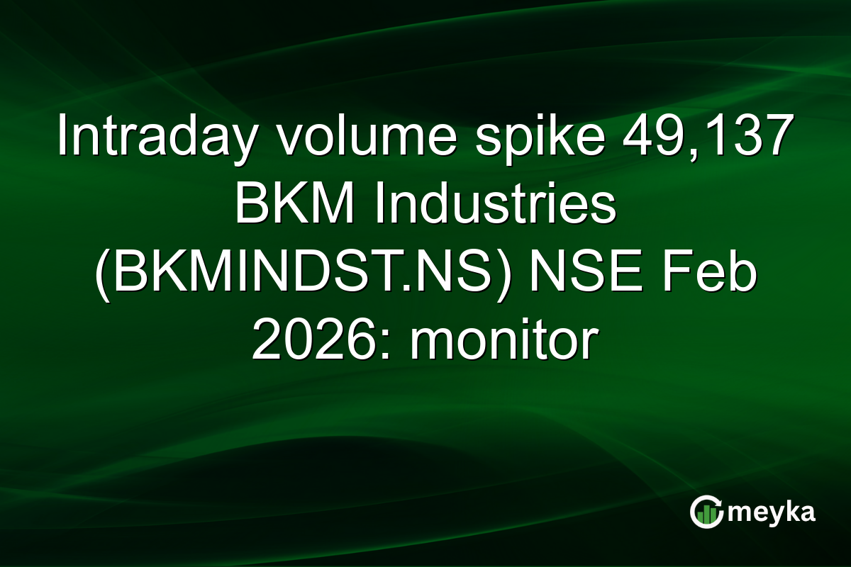 Intraday volume spike 49,137 BKM Industries (BKMINDST.NS) NSE Feb 2026: monitor