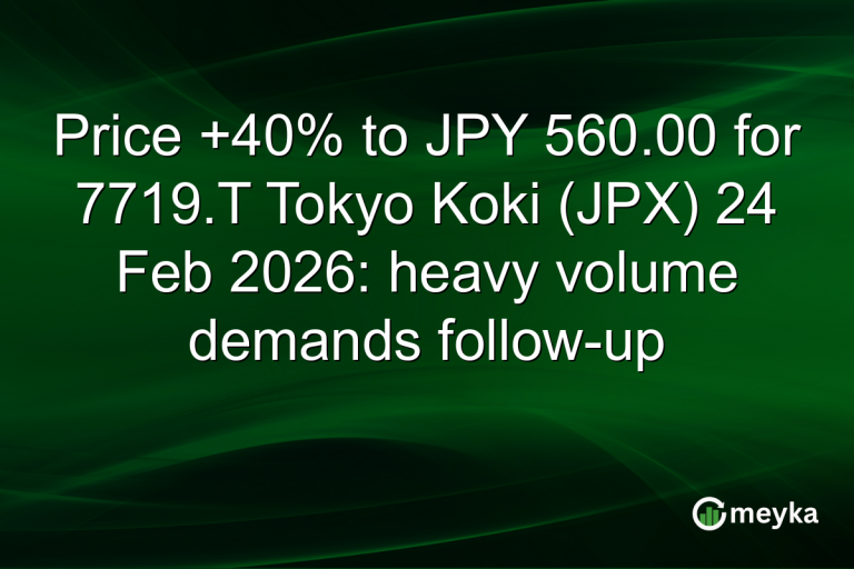 Price +40% to JPY 560.00 for 7719.T Tokyo Koki (JPX) 24 Feb 2026: heavy volume demands follow-up