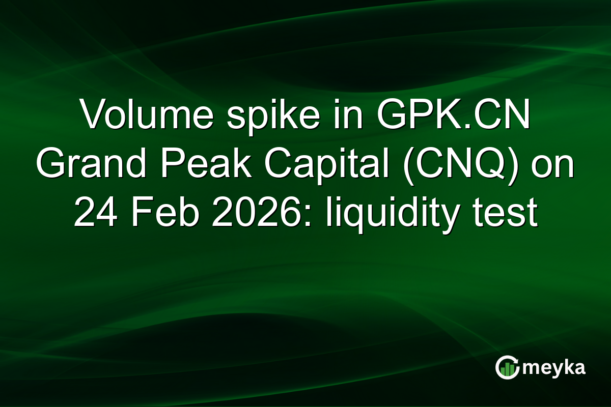Volume spike in GPK.CN Grand Peak Capital (CNQ) on 24 Feb 2026: liquidity test