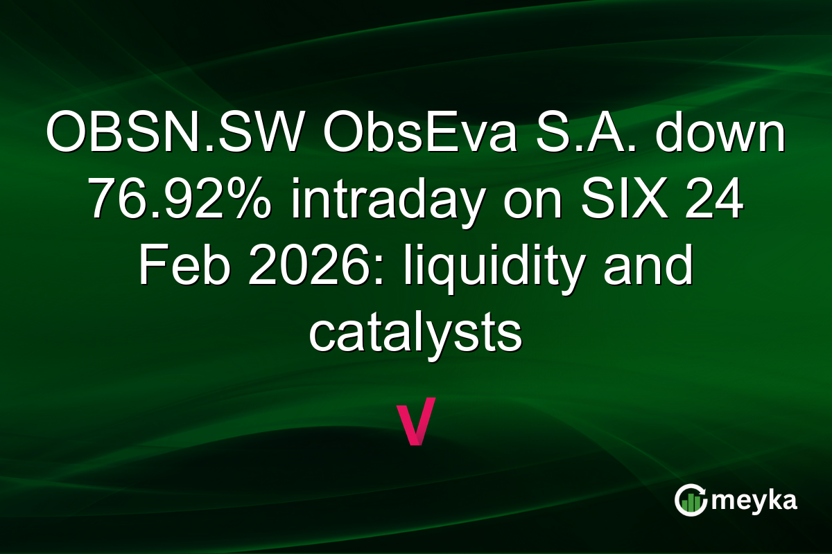 OBSN.SW ObsEva S.A. down 76.92% intraday on SIX 24 Feb 2026: liquidity and catalysts