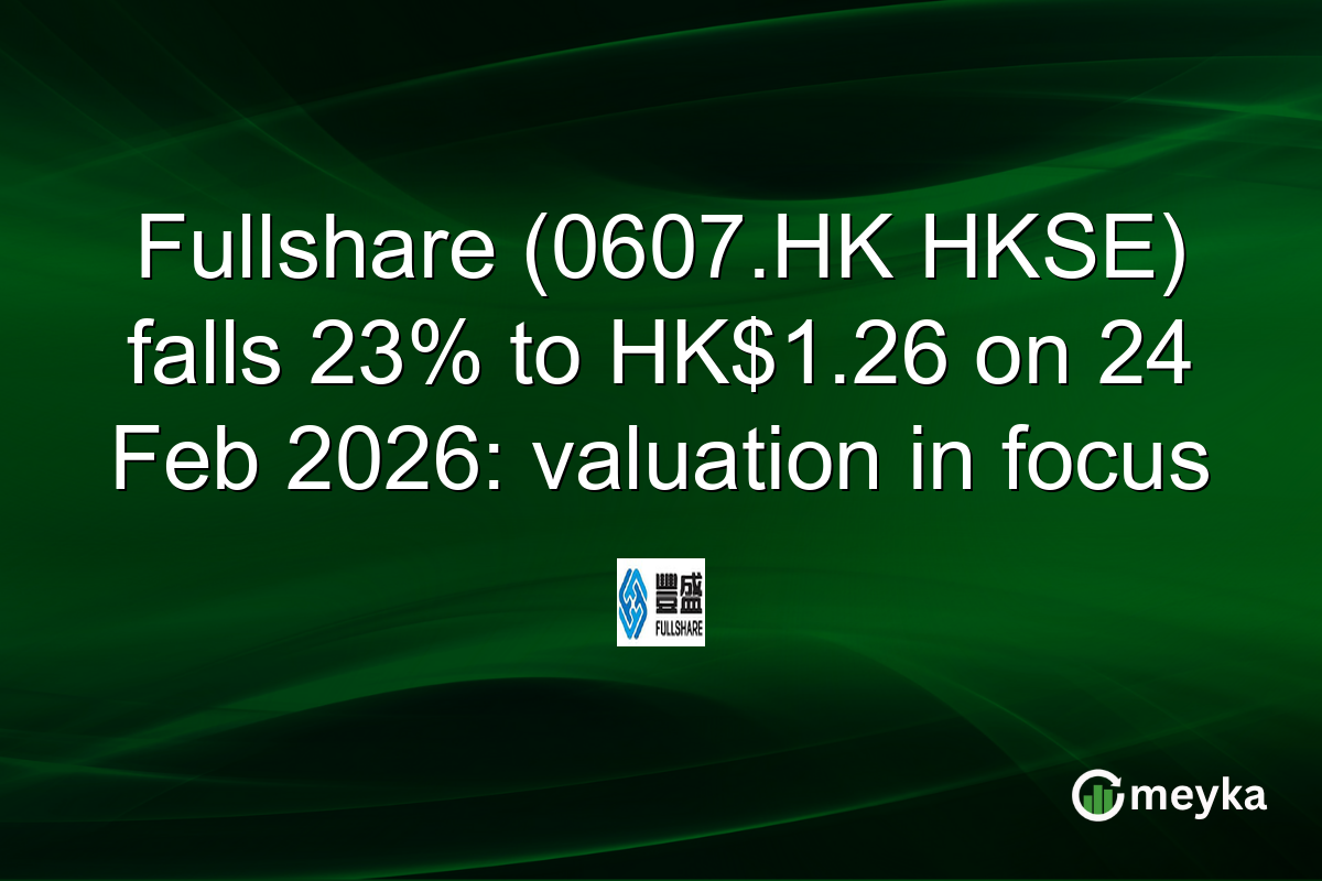 Fullshare (0607.HK HKSE) falls 23% to HK$1.26 on 24 Feb 2026: valuation in focus