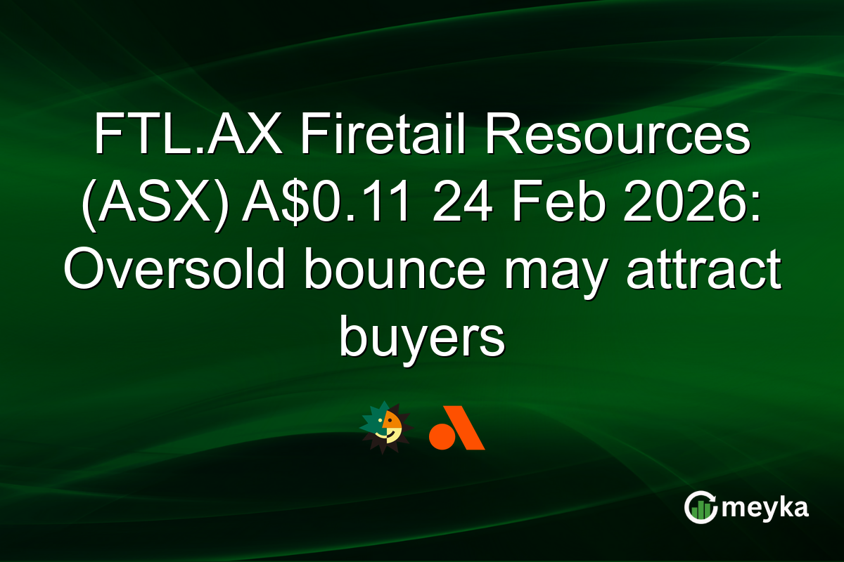 FTL.AX Firetail Resources (ASX) A$0.11 24 Feb 2026: Oversold bounce may attract buyers