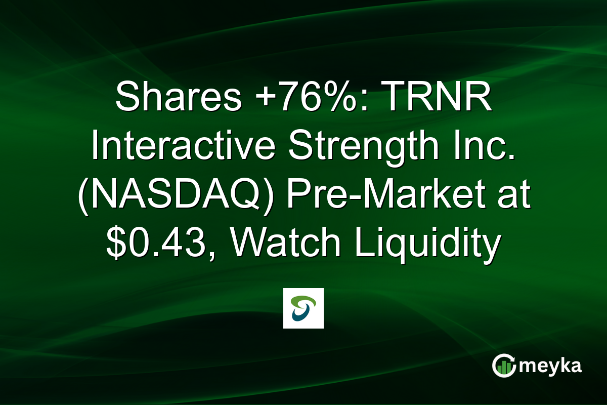 Shares +76%: TRNR Interactive Strength Inc. (NASDAQ) Pre-Market at $0.43, Watch Liquidity