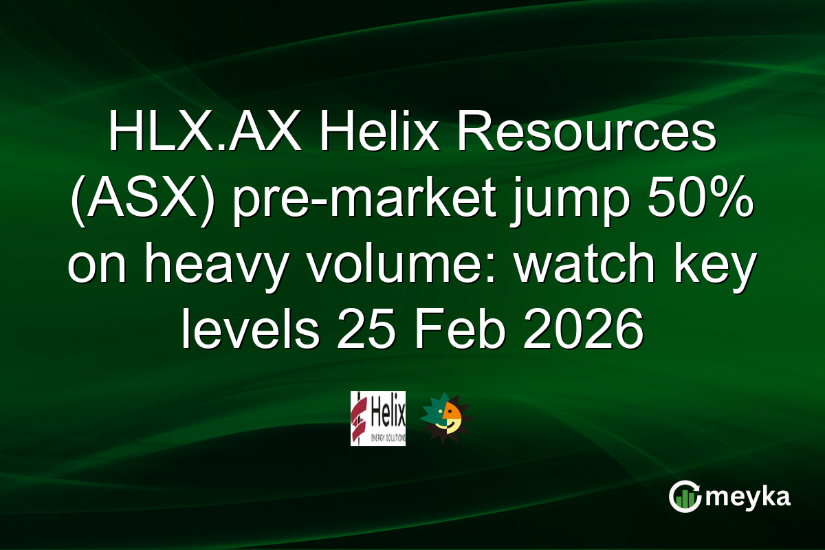 HLX.AX Helix Resources (ASX) pre-market jump 50% on heavy volume: watch key levels 25 Feb 2026