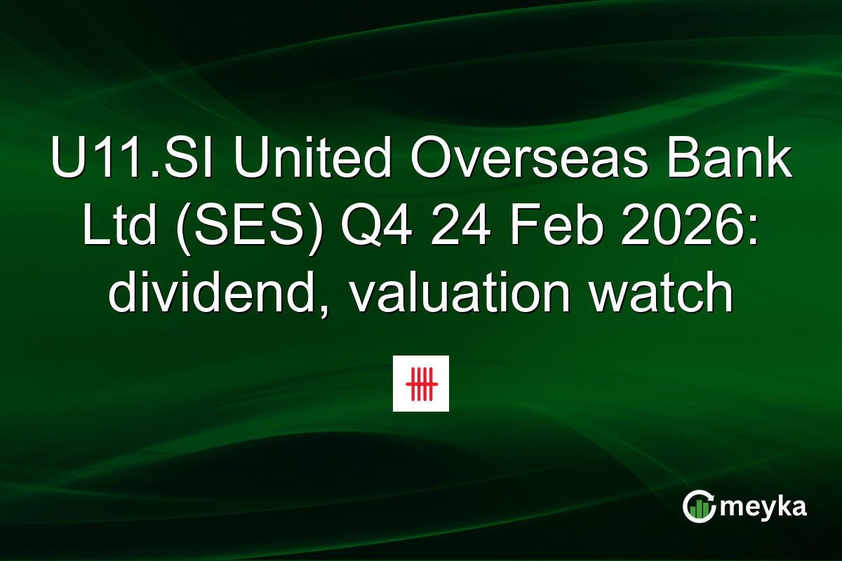 U11.SI United Overseas Bank Ltd (SES) Q4 24 Feb 2026: dividend, valuation watch