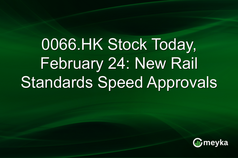 0066.HK Stock Today, February 24: New Rail Standards Speed Approvals