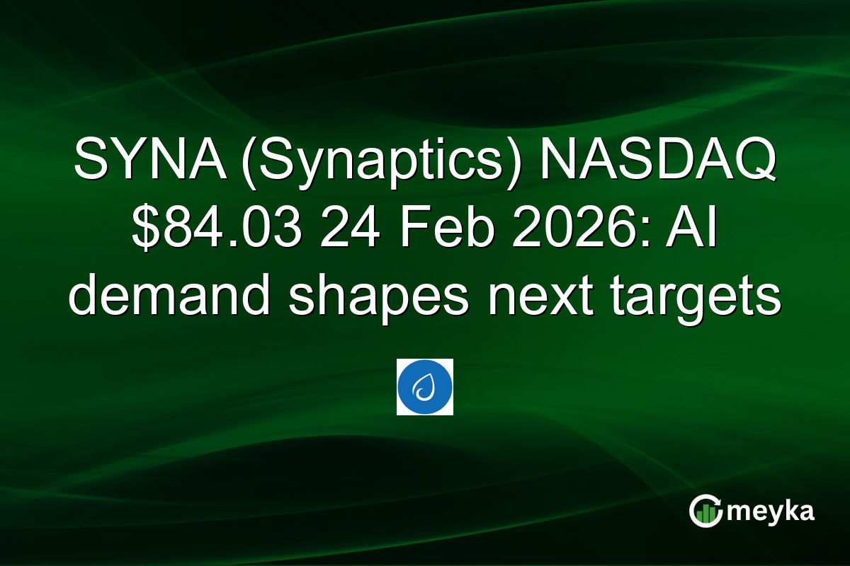 SYNA (Synaptics) NASDAQ $84.03 24 Feb 2026: AI demand shapes next targets