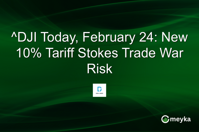 ^DJI Today, February 24: New 10% Tariff Stokes Trade War Risk