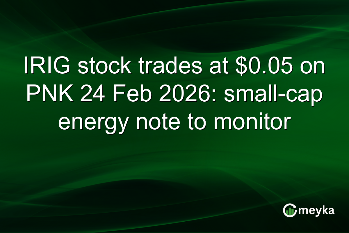IRIG stock trades at $0.05 on PNK 24 Feb 2026: small-cap energy note to monitor