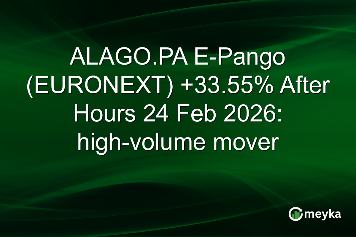 ALAGO.PA E-Pango (EURONEXT) +33.55% After Hours 24 Feb 2026: high-volume mover