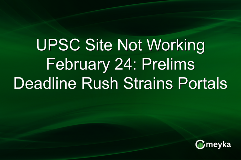 UPSC Site Not Working February 24: Prelims Deadline Rush Strains Portals