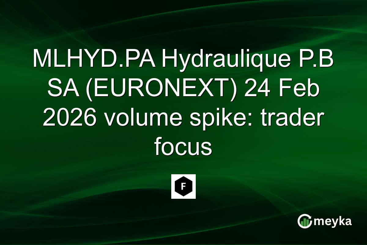 MLHYD.PA Hydraulique P.B SA (EURONEXT) 24 Feb 2026 volume spike: trader focus
