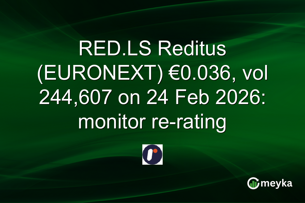RED.LS Reditus (EURONEXT) €0.036, vol 244,607 on 24 Feb 2026: monitor re-rating