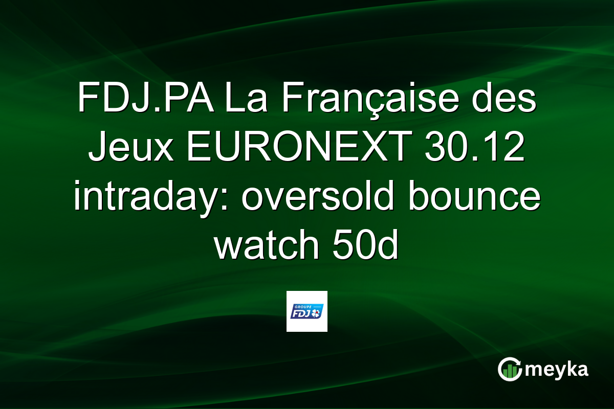 FDJ.PA La Française des Jeux EURONEXT 30.12 intraday: oversold bounce watch 50d