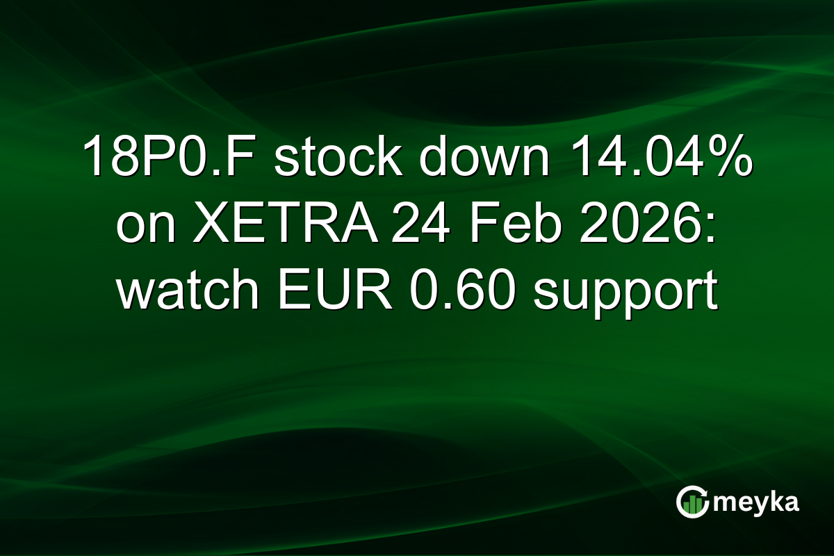 18P0.F stock down 14.04% on XETRA 24 Feb 2026: watch EUR 0.60 support