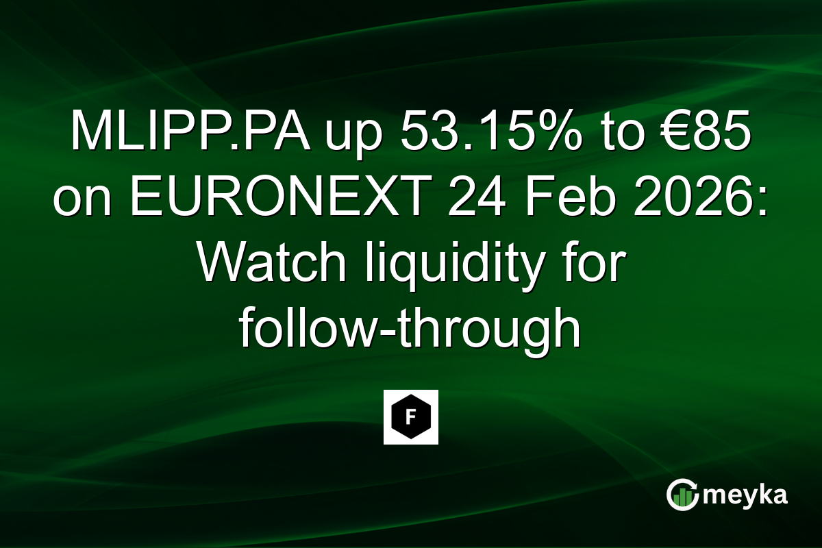 MLIPP.PA up 53.15% to €85 on EURONEXT 24 Feb 2026: Watch liquidity for follow-through