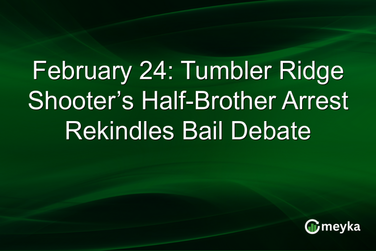 February 24: Tumbler Ridge Shooter’s Half-Brother Arrest Rekindles Bail Debate