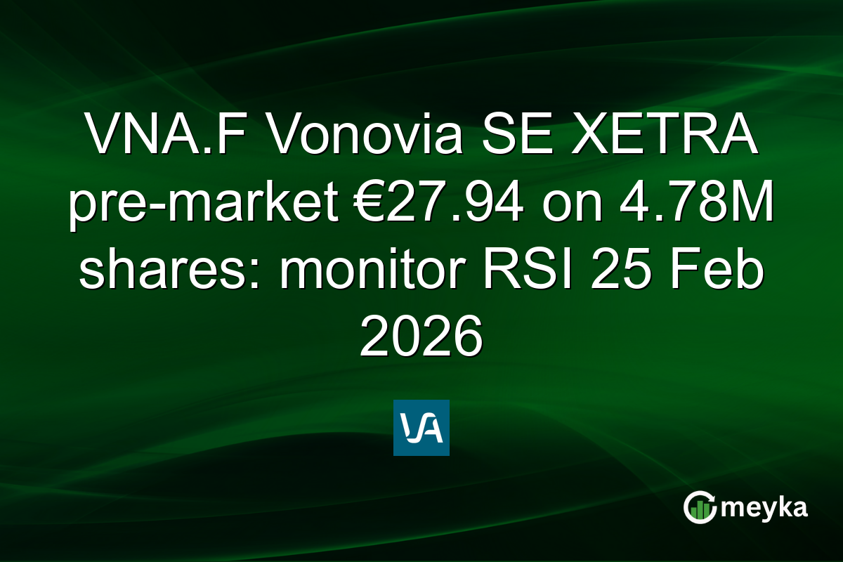 VNA.F Vonovia SE XETRA pre-market €27.94 on 4.78M shares: monitor RSI 25 Feb 2026