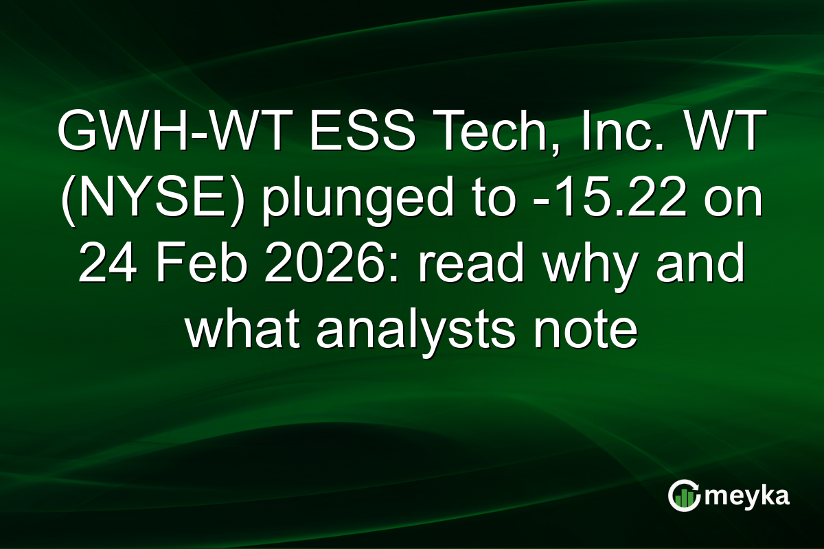 GWH-WT ESS Tech, Inc. WT (NYSE) plunged to -15.22 on 24 Feb 2026: read why and what analysts note
