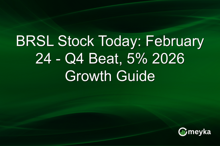 BRSL Stock Today: February 24 - Q4 Beat, 5% 2026 Growth Guide