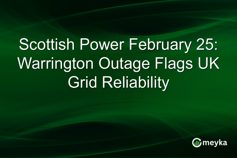 Scottish Power February 25: Warrington Outage Flags UK Grid Reliability
