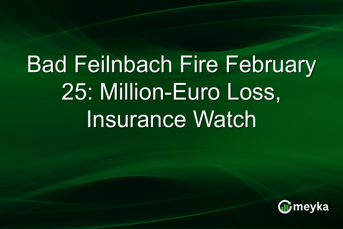 Bad Feilnbach Fire February 25: Million-Euro Loss, Insurance Watch