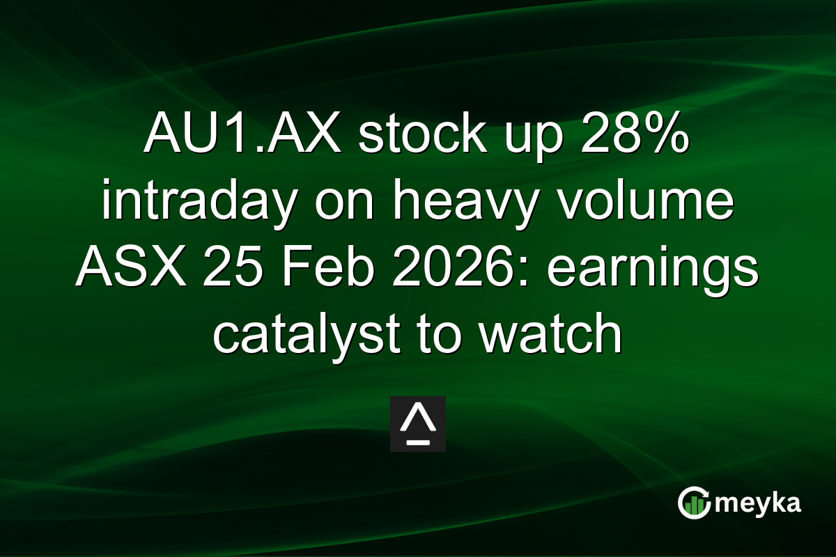 AU1.AX stock up 28% intraday on heavy volume ASX 25 Feb 2026: earnings catalyst to watch
