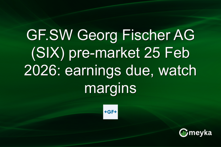 GF.SW Georg Fischer AG (SIX) pre-market 25 Feb 2026: earnings due, watch margins