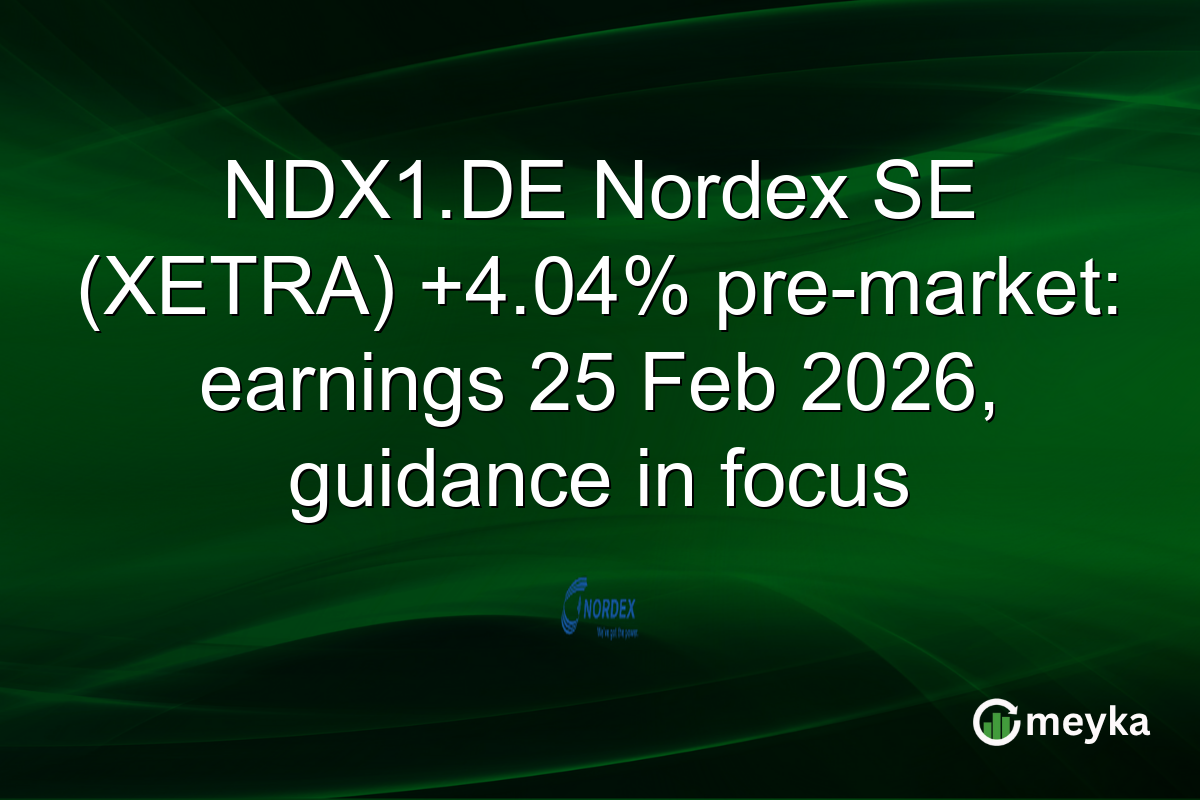 NDX1.DE Nordex SE (XETRA) +4.04% pre-market: earnings 25 Feb 2026, guidance in focus