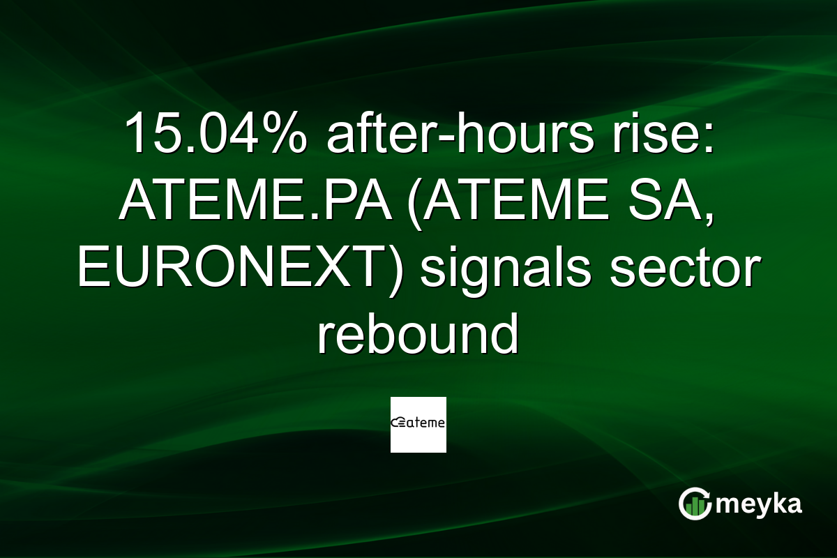 15.04% after-hours rise: ATEME.PA (ATEME SA, EURONEXT) signals sector rebound