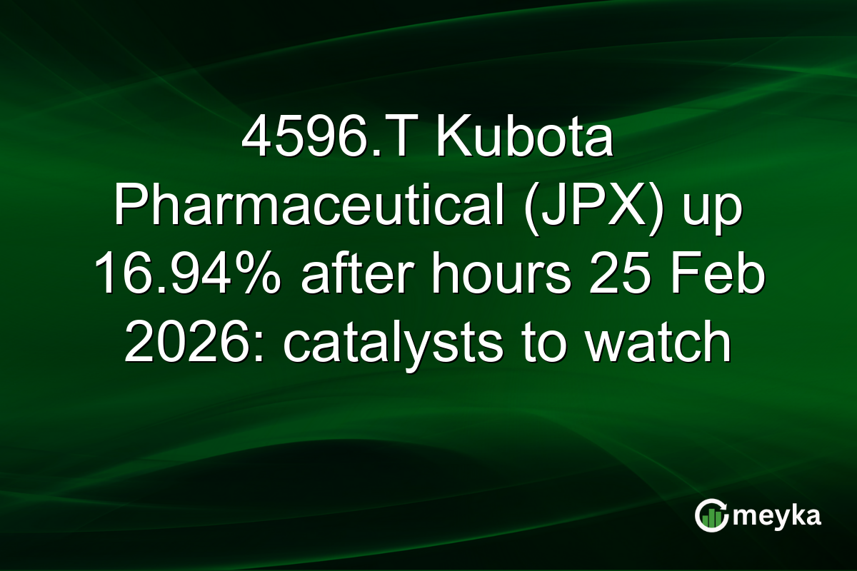 4596.T Kubota Pharmaceutical (JPX) up 16.94% after hours 25 Feb 2026: catalysts to watch