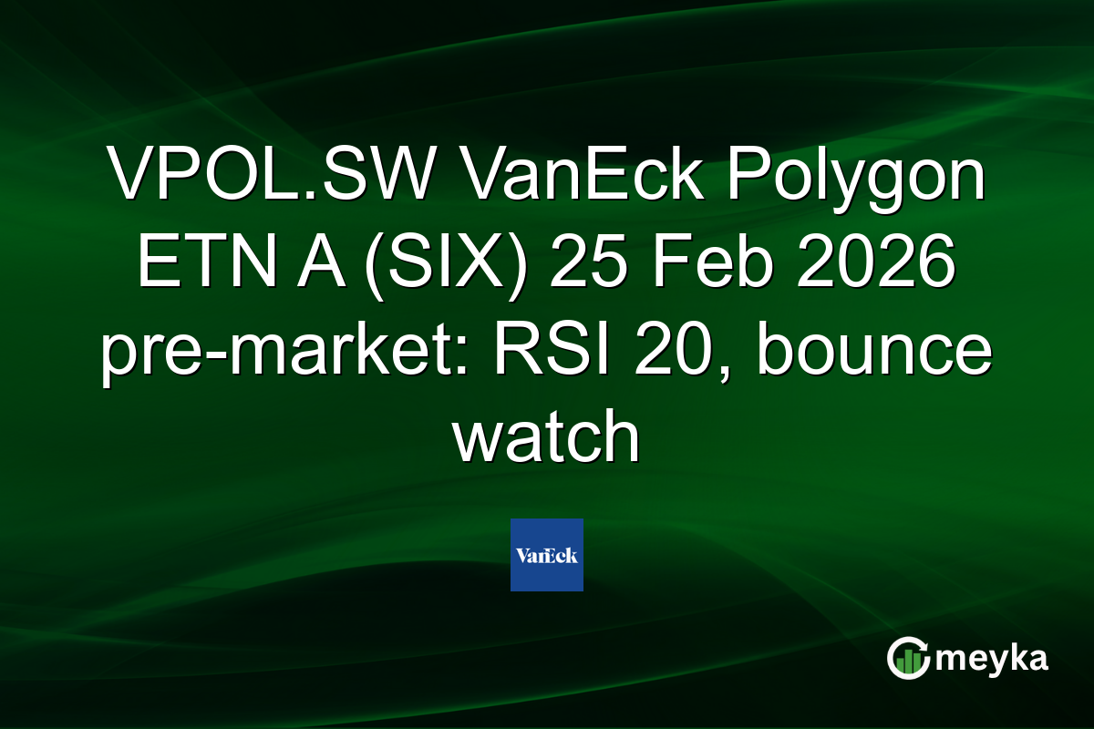 VPOL.SW VanEck Polygon ETN A (SIX) 25 Feb 2026 pre-market: RSI 20, bounce watch